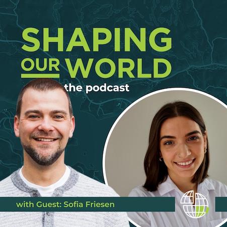 Shaping Our World podcast guest Sofia Friesen