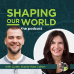 Shaping Our World guest Stacey Ross Cohen is a personal branding and marketing expert