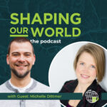 Shaping Our World podcast guest and gap year advocate Michelle Dittmer