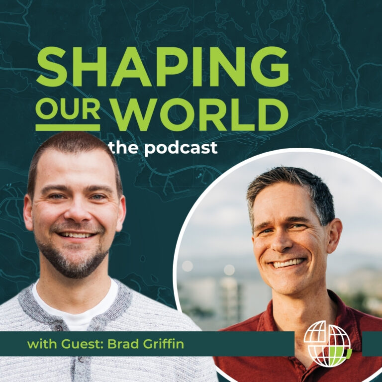Shaping Our World guest Brad Griffin