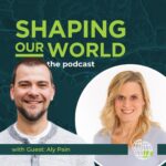 Shaping Our World guest and parenting expert Aly Pain