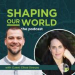 Shaping Our World podcast guest Elissa Strauss