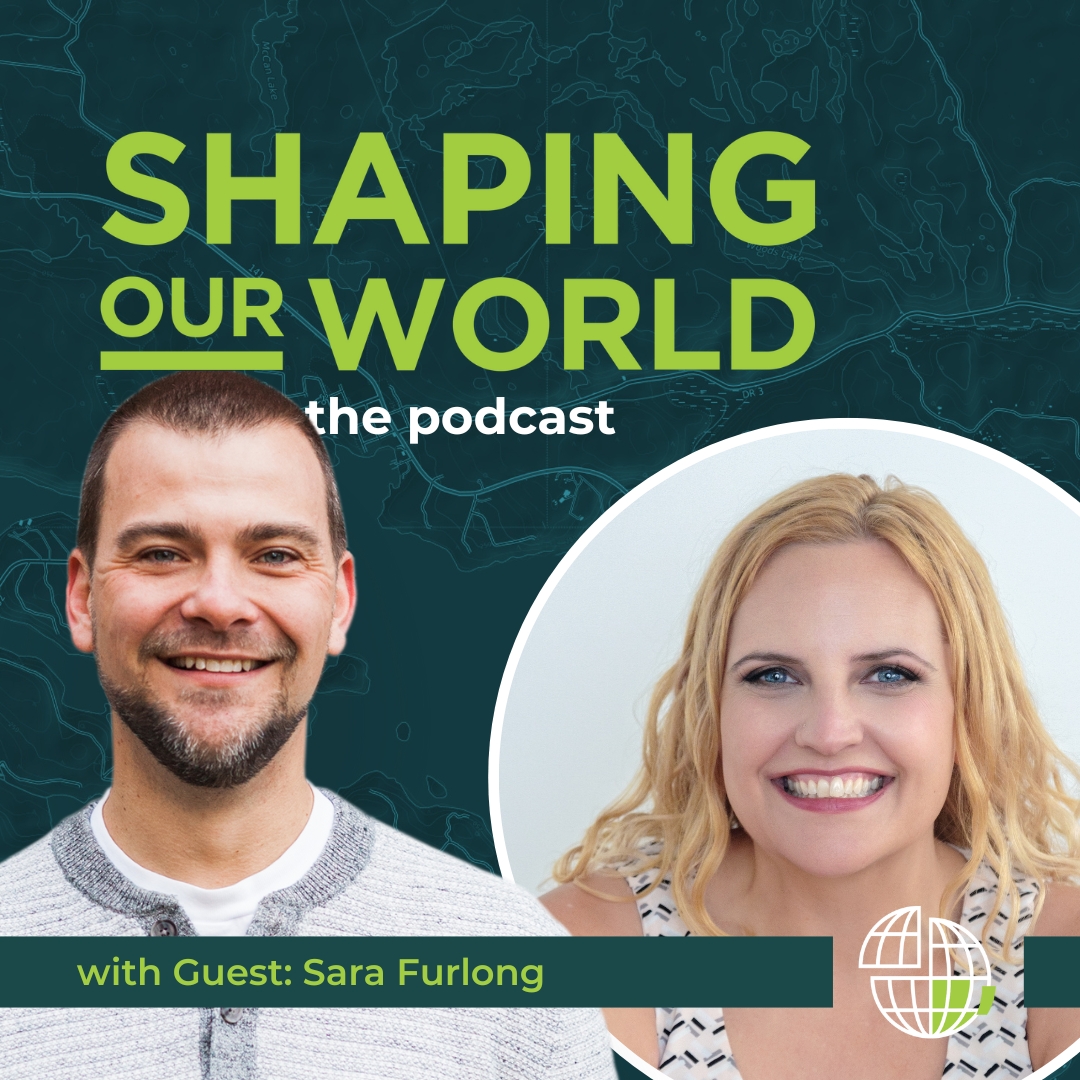 Shaping Our World podcast guest Sara Furlong