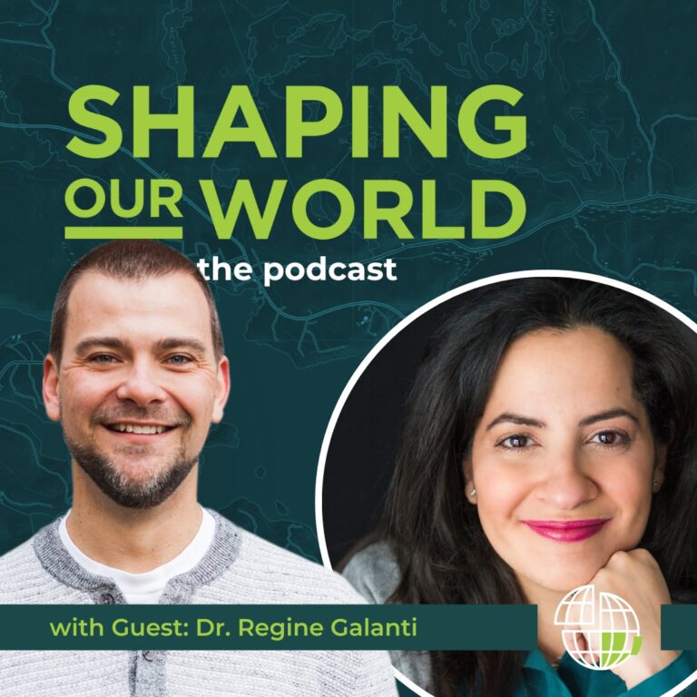 Shaping Our World podcast guest Dr. Regine Galanti