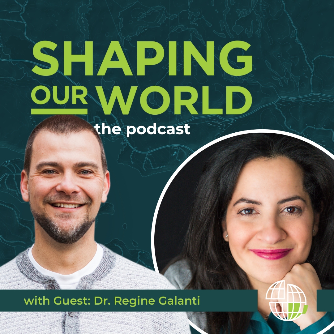 Shaping Our World podcast guest Dr. Regine Galanti