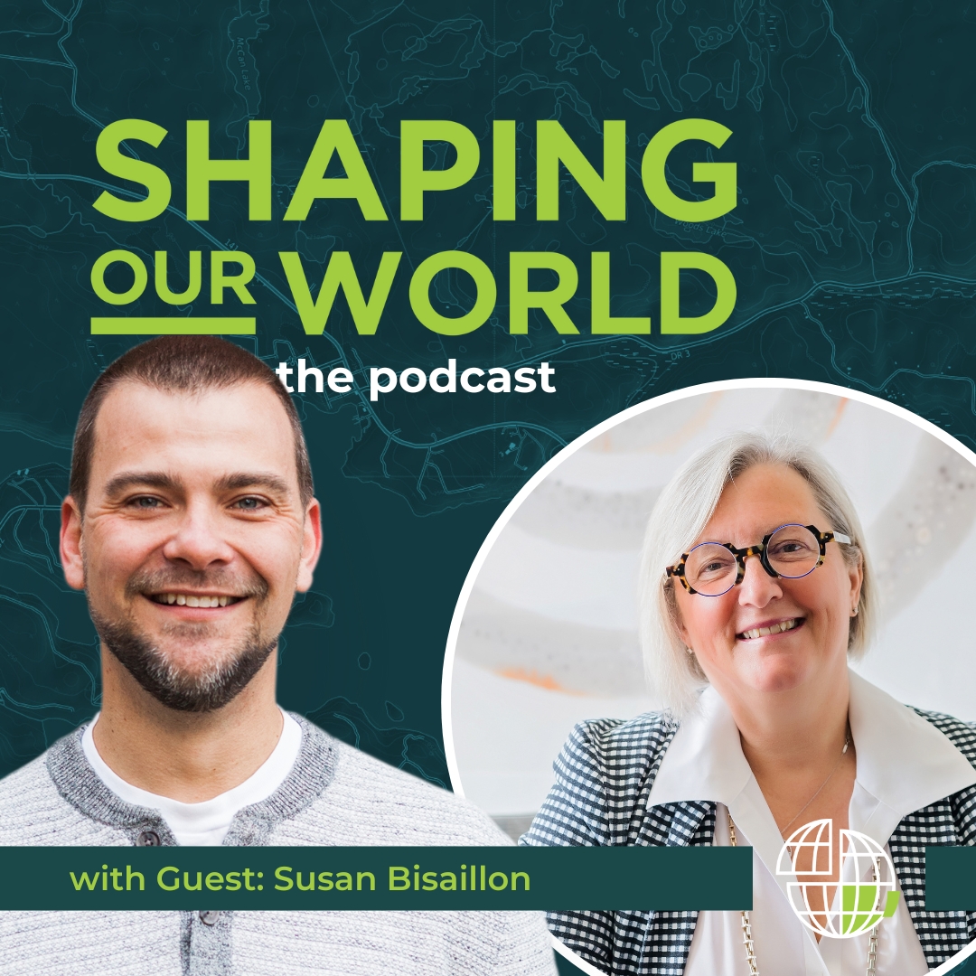 Shaping Our World podcast guest Susan Bisaillon