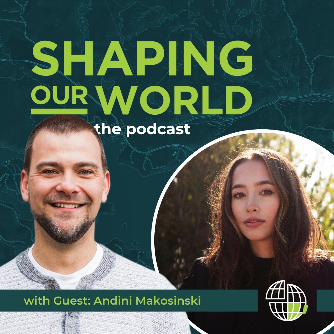 Shaping OUr World guest Andini Makosinski