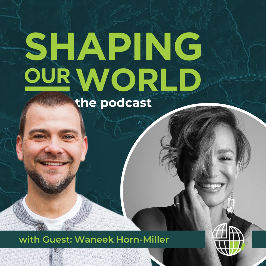 Shaping Our World podcast guest Waneek Horn-Miller