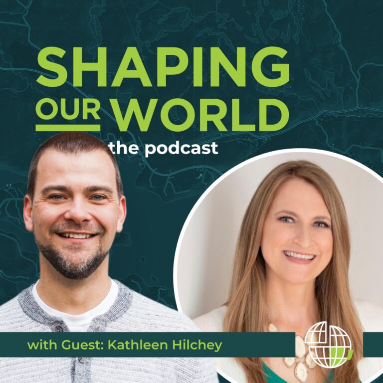 Shaping Our World podcast guest Kathleen Hilchey