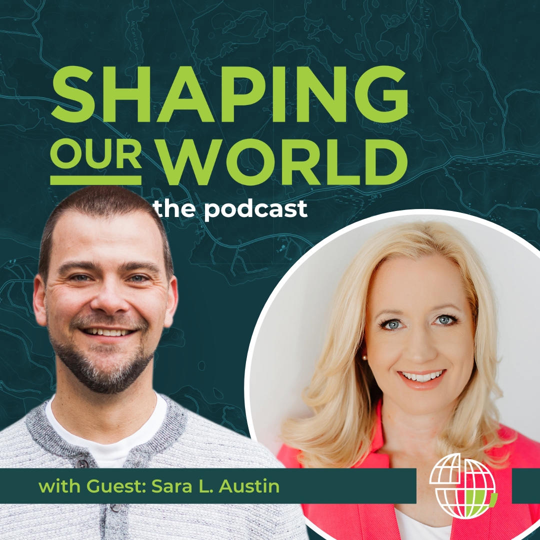 Shaping Our World podcast guest Sara Austin
